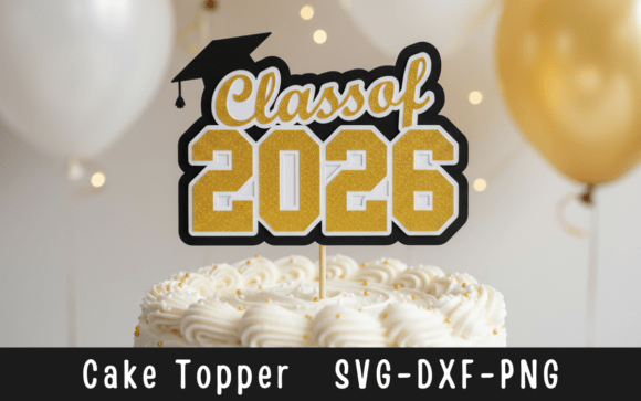 Class of 2026 Graduation Cake Topper SVG